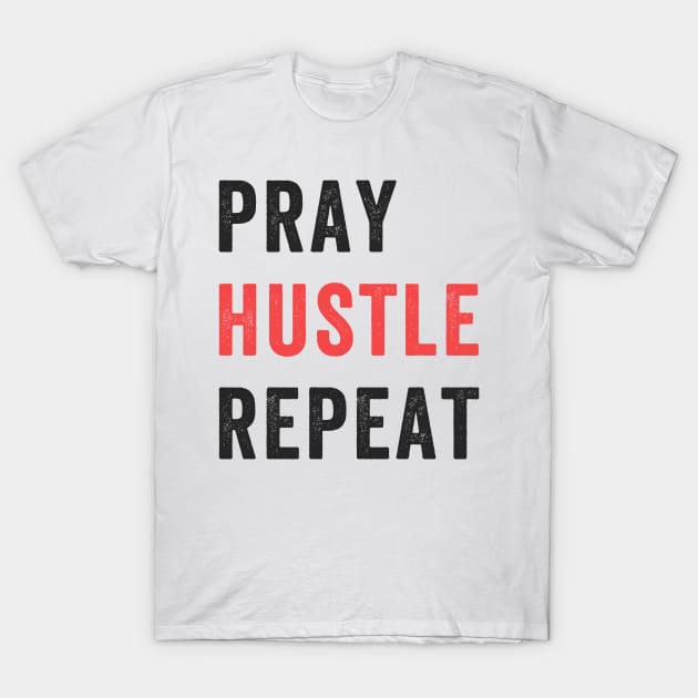 Entrepreneur Gifts Pray Hustle Repeat T-Shirt by Mesyo